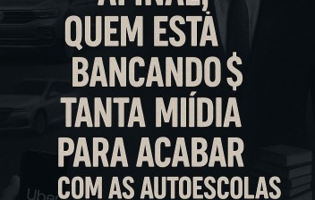 Afinal, quem está bancando tanta mídia para acabar com as autoescolas no Brasil?